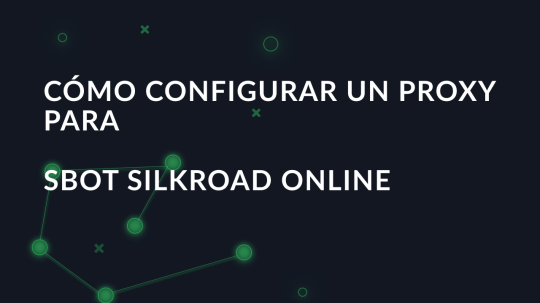 Cómo configurar un proxy para SBot SilkRoad Online