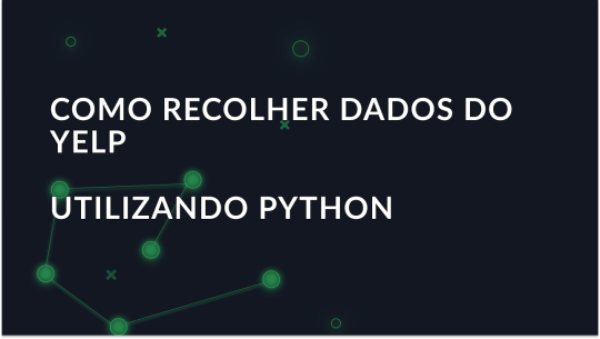 Como recolher dados do Yelp utilizando Python