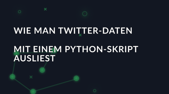 Wie man Twitter-Daten mit einem Python-Skript ausliest