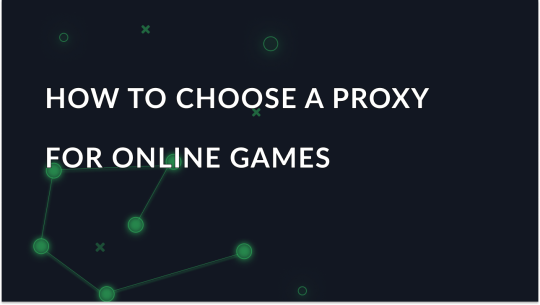 How to Choose a Proxy for Online Games