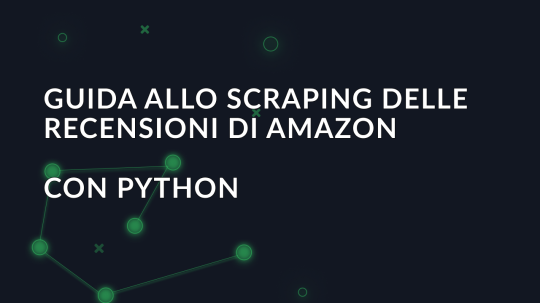 Guida allo scraping delle recensioni di Amazon con Python