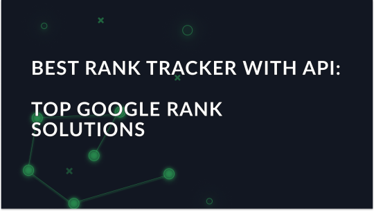 Best rank tracker with API: top Google rank solutions 2026
