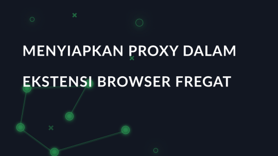 Menyiapkan proxy dalam ekstensi browser fregat