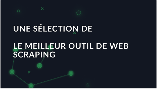 Les meilleurs outils de web scraping pour prendre de l'avance en 2026