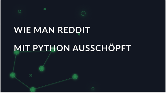 Wie man Reddit mit Python ausschöpft