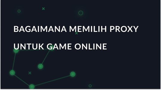 Cara Memilih Proksi untuk Game Online