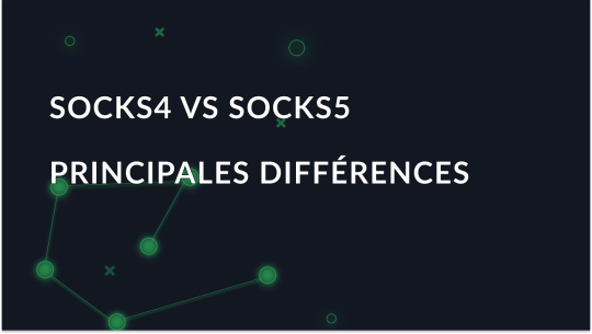 Qu'est-ce qu'un proxy SOCKS4 ou SOCKS5? Quelle est la différence?