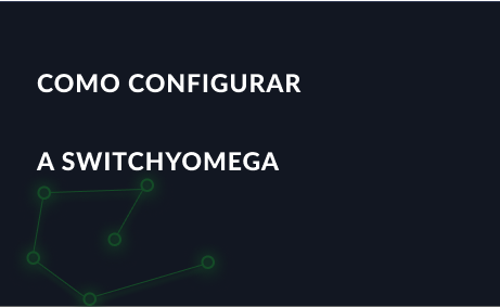Como configurar a SwitchyOmega corretamente?