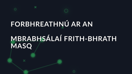 Forbhreathnú ar an mbrabhsálaí frith-bhrath MASQ