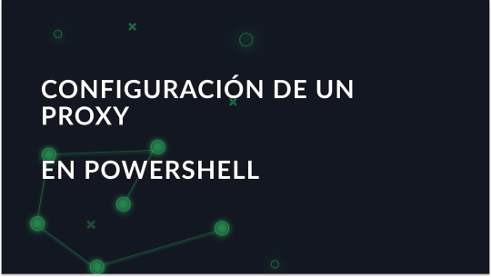 Configuración de proxy en PowerShell