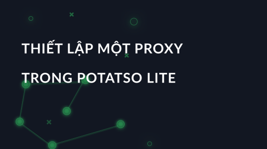 Thiết lập một proxy trong Potatso Lite