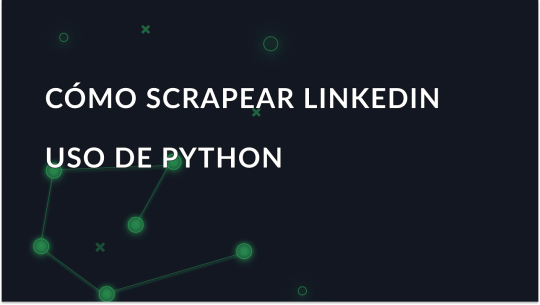 Guía para el scraping de datos de LinkedIn con Python