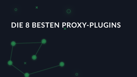 Die 8 besten Proxy-Plugins