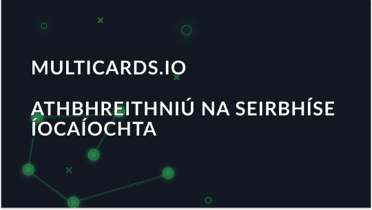 Tuilleamh le Multicards.io - Íocaíochtaí Cárta Fíorúil Sábháilte