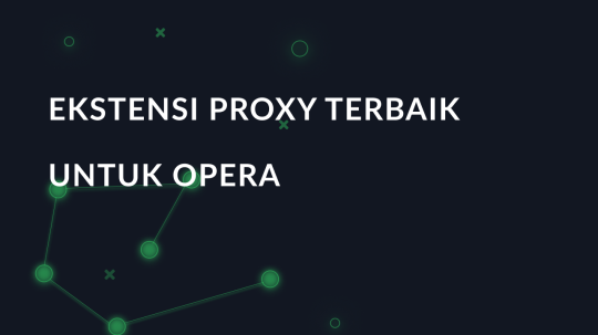Ekstensi proxy terbaik untuk Opera
