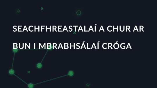 Seachfhreastalaí a chur ar bun i mbrabhsálaí cróga