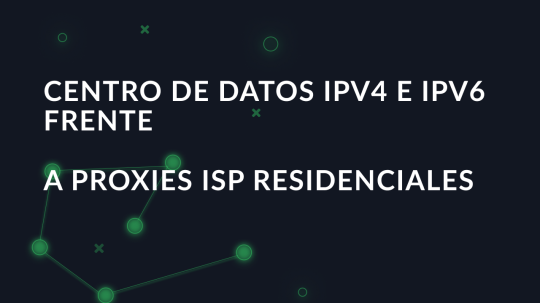Centro de datos IPv4 e IPv6 frente a proxies ISP residenciales