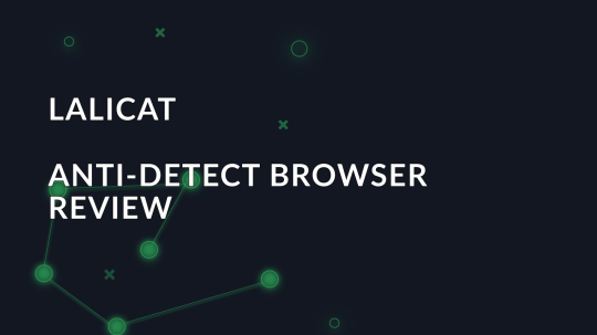 Overview of the Lalicat anti-detect browser