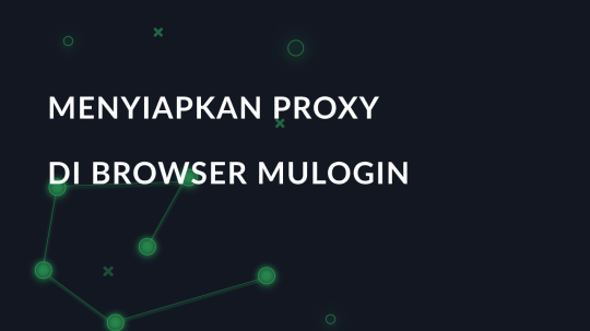 Menyiapkan proxy di browser MuLogin
