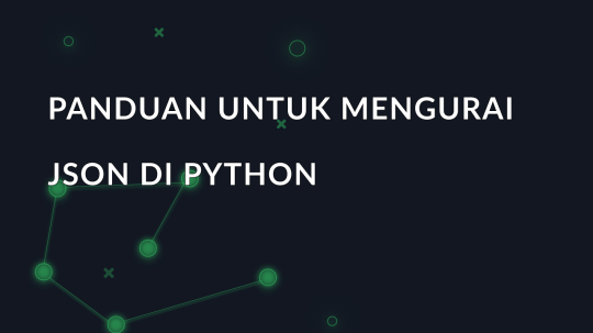 Panduan untuk mengurai JSON di Python