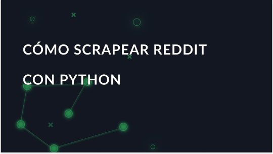 Cómo scrapear Reddit con Python