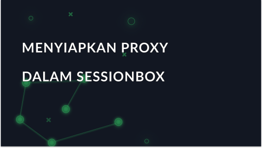 Pengaturan proxy langkah demi langkah di Sessionbox