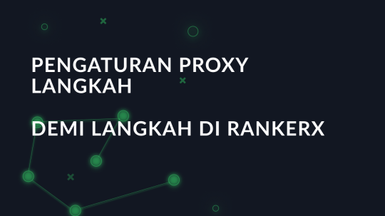 Pengaturan proxy langkah demi langkah di Rankerx
