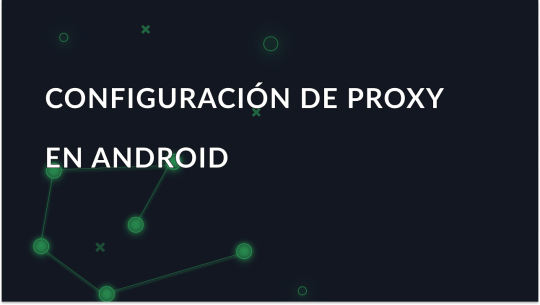 Cómo configurar un proxy en Android sin acceso root