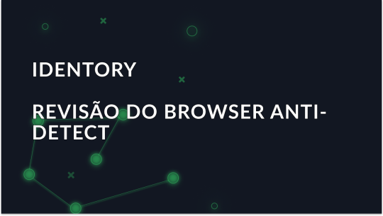 Identory Navegador Anti-Deteção - Revisão completa