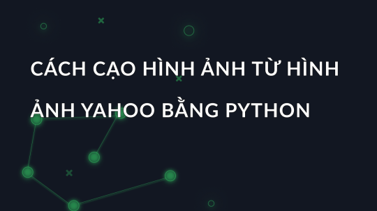 Cách cạo hình ảnh từ hình ảnh Yahoo bằng Python