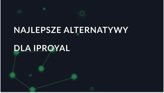 Najlepsze alternatywy IPRoyal w 2026 roku (porównanie niezawodnych usług proxy)
