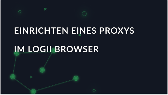 Einrichten eines Proxys in Logii Browser