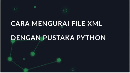 Cara Mengurai File XML dengan Pustaka Python