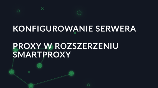 Konfigurowanie serwera proxy w rozszerzeniu SmartProxy