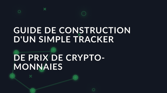 Guide de construction d'un simple tracker de prix de crypto-monnaies