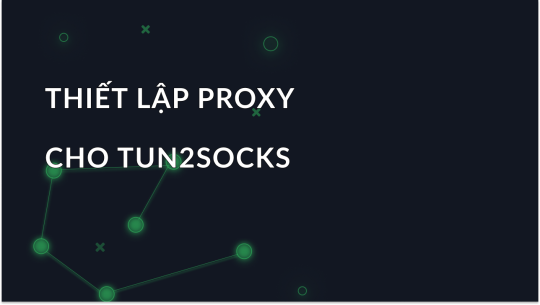 Thiết lập một proxy trong ứng dụng Tun2Socks cho Android