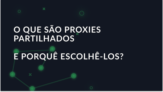 O que são proxies partilhados e porquê escolhê-los?