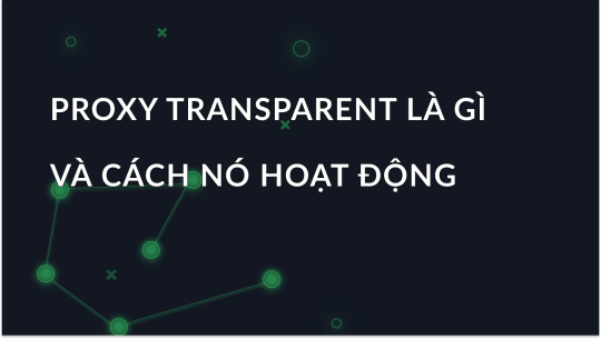 Transparent Proxy là gì?