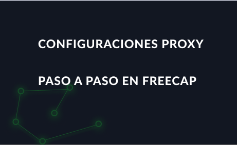 Configuraciones proxy paso a paso en FreeCap, cómo utilizarlo