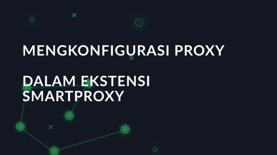 Mengkonfigurasi proxy dalam ekstensi SmartProxy