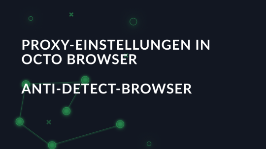 Proxy-Einstellungen in Octo Browser Anti-Detect-Browser