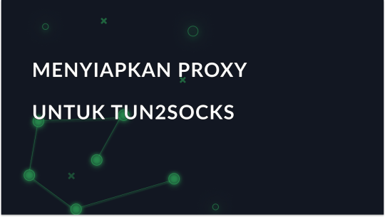 Menyiapkan proxy di aplikasi Tun2Socks untuk Android