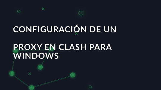 Configuración de un proxy en Clash para Windows