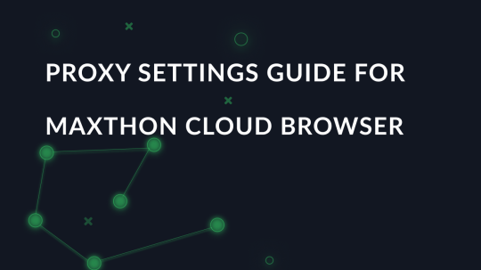 Proxy settings guide for Maxthon Cloud Browser
