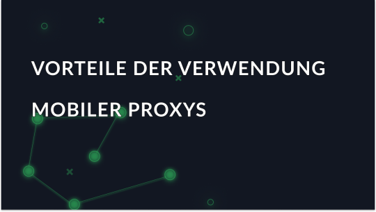 Vorteile der Verwendung mobiler Proxys