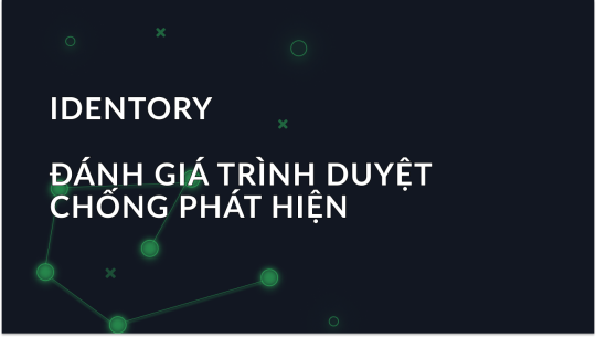 Trình Duyệt Ẩn Danh Identory - Đánh Giá Đầy Đủ