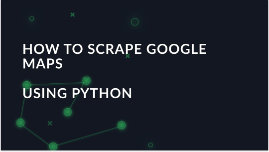 Guide to scraping Google Maps data with Python