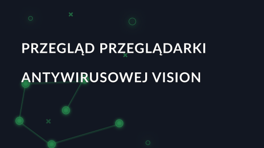 Przegląd przeglądarki antywirusowej Vision