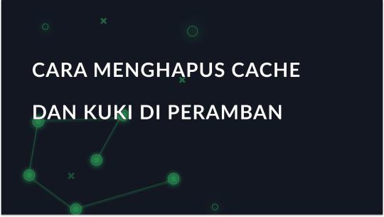 Cara menghapus cache dan cookie di peramban populer