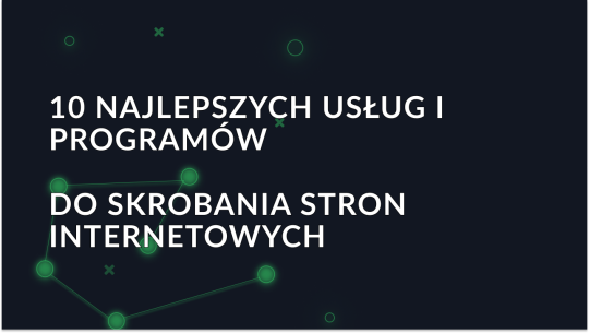 10 najlepszych usług i programów do skrobania stron internetowych